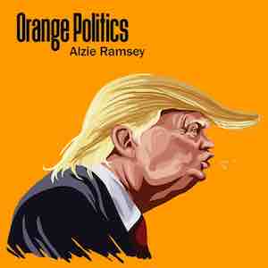 Alzie Ramsey - Orange Politics.jpeg